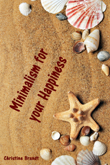 Minimalism for your Happiness - Christine Brandt