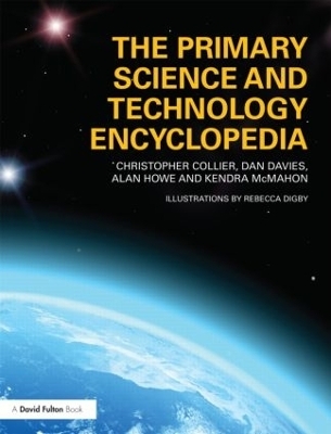 The Primary Science and Technology Encyclopedia - Christopher Collier, Dan Davies, Alan Howe, Kendra McMahon