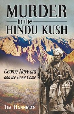 Murder in the Hindu Kush - Tim Hannigan