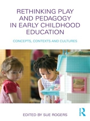 Rethinking Play and Pedagogy in Early Childhood Education - 