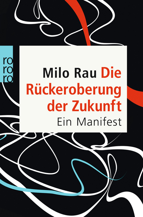 Die R&uuml;ckeroberung der Zukunft - Milo Rau