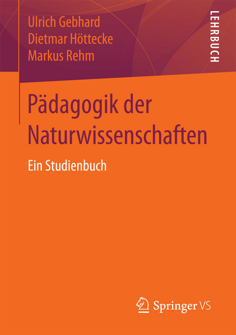 P&auml;dagogik der Naturwissenschaften - Ulrich Gebhard, Dietmar H&ouml;ttecke, Markus Rehm