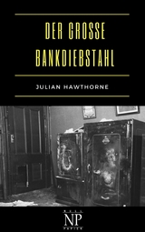 Der gro&szlig;e Bankdiebstahl - Julian Hawthorne