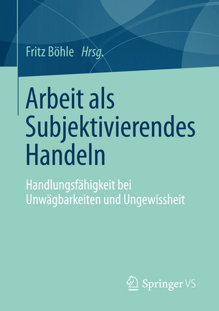 Arbeit als Subjektivierendes Handeln