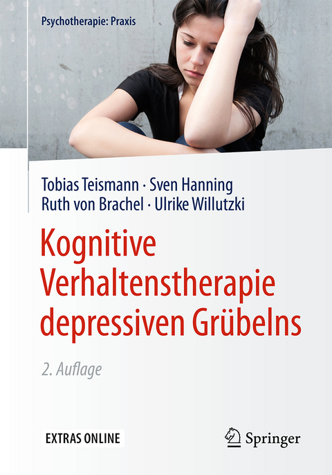 Kognitive Verhaltenstherapie depressiven Gr&uuml;belns - Tobias Teismann, Sven Hanning, Ruth von Brachel, Ulrike Willutzki