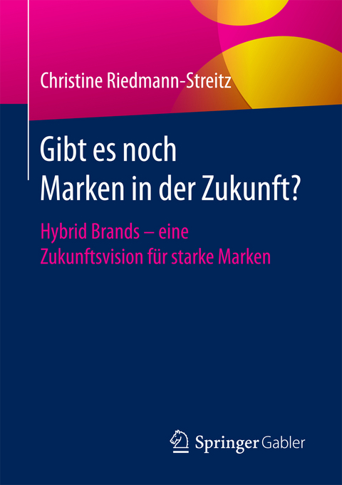 Gibt es noch Marken in der Zukunft? - Christine Riedmann-Streitz