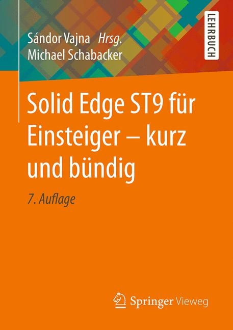 Solid Edge ST9 für Einsteiger - kurz und bündig - Michael Schabacker