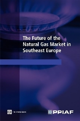 The Future of the Natural Gas Market in Southeast Europe - Public-Private Infrastructure Advisory Facility, Franz Gerner