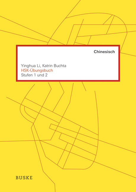 HSK-&Uuml;bungsbuch Chinesisch (Stufe 1 und 2) - Yinghua Li, Katrin Buchta