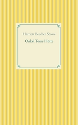 Onkel Toms H&uuml;tte - Harriett Beecher Stowe