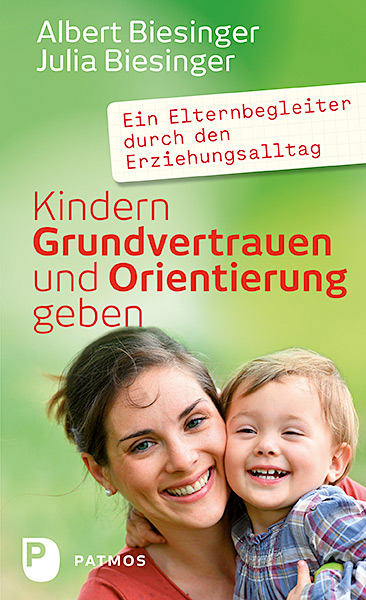Kindern Grundvertrauen und Orientierung geben - Albert Biesinger, Julia Biesinger
