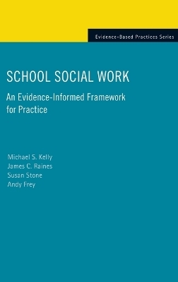 School Social Work - Michael S. Kelly, James C. Raines, Susan Stone, Andy Frey