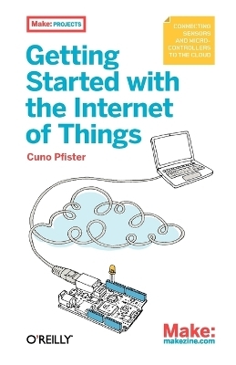 Getting Started with the Internet of Things - Cuno Pfister