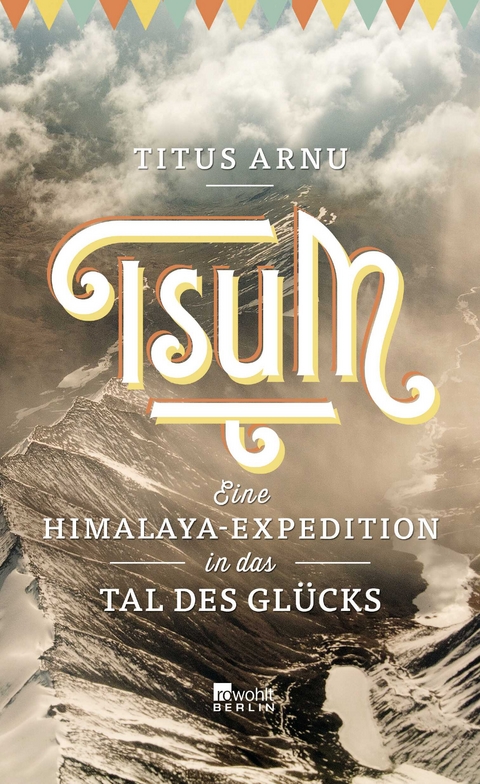 Tsum - eine Himalaya-Expedition in das Tal des Glücks - Titus Arnu