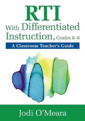 RTI With Differentiated Instruction, Grades 6&ndash;8 - Jodi O&prime;Meara