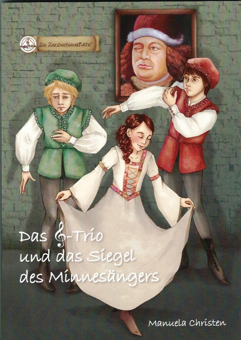Das Notenschl&uuml;ssel-Trio und das Siegel des Minnes&auml;ngers - Manuela Christen