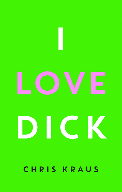 I Love Dick - Chris Kraus