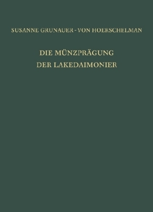 Die M&uuml;nzpr&auml;gung der Lakedaimonier - Susanne Grunauer-von Hoerschelmann