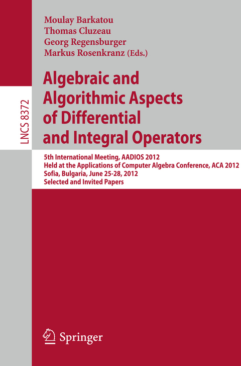 Algebraic and Algorithmic Aspects of Differential and Integral Operators - 