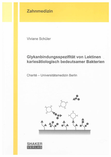 Glykanbindungsspezifit&auml;t von Lektinen karies&auml;tiologisch bedeutsamer Bakterien - Viviane Sch&uuml;ler