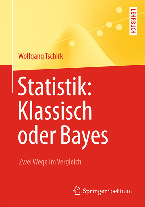 Statistik: Klassisch oder Bayes - Wolfgang Tschirk