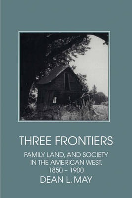 Three Frontiers - Dean L. May