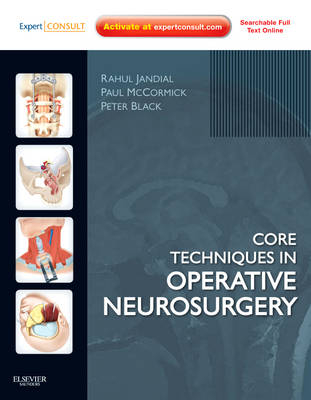 Core Techniques in Operative Neurosurgery - Rahul Jandial, Paul McCormick, Peter M Black