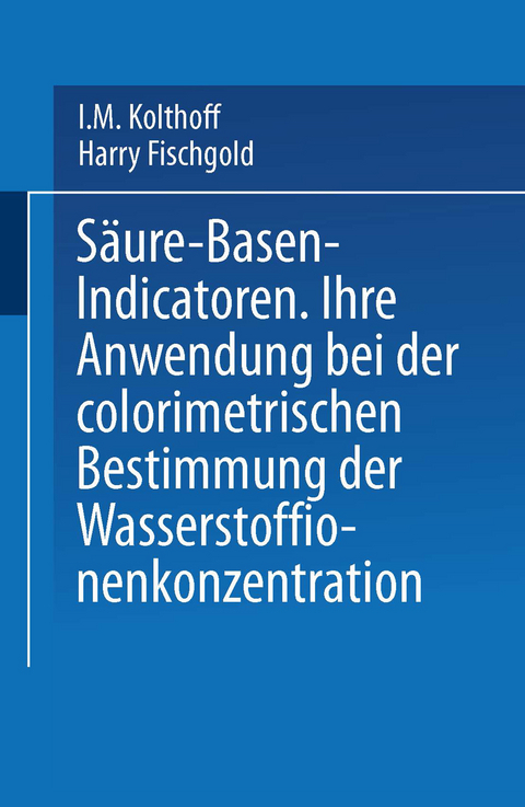 S&auml;ure &mdash; Basen &mdash; Indicatoren - I.M. Kolthoff, Harry Fischgold