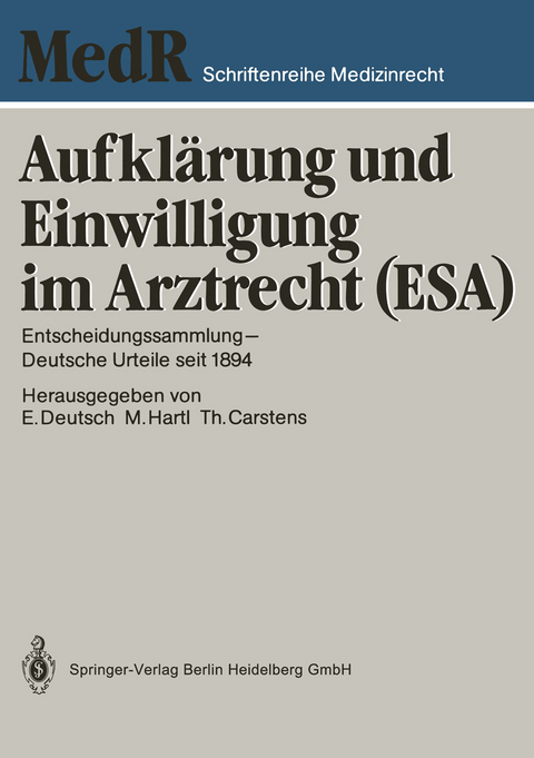 Aufkl&auml;rung und Einwilligung im Arztrecht (ESA) - Professor Dr. Erwin Deutsch, Monika Hartl, Dr. jur. Thomas Carstens