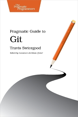 Pragmatic Guide to Git - Travis Swicegood