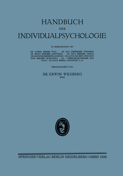 Handbuch der Individualpsychologie - Egon Wexberg, Alfred Adler, Max F&uuml;rnrohr, Bruno Krause, Fritz K&uuml;nkel, Eleonore Rieniets, Leonhard Seif, Karl Sulzer, I. Verploegh-Chass&eacute;, Egon Weigl