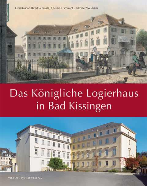 Das Königliche Logierhaus in Bad Kissingen - Fred Kaspar, Birgit Schmalz, Christian Schmidt, Peter Weidisch