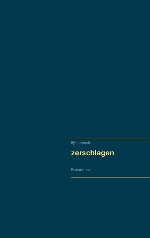 zerschlagen - Bj&ouml;rn Kamlah