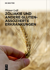 Z&ouml;liakie und andere Gluten-assoziierte Erkrankungen - Ottmar Lei&szlig;