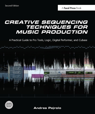 Creative Sequencing Techniques for Music Production - Andrea Pejrolo