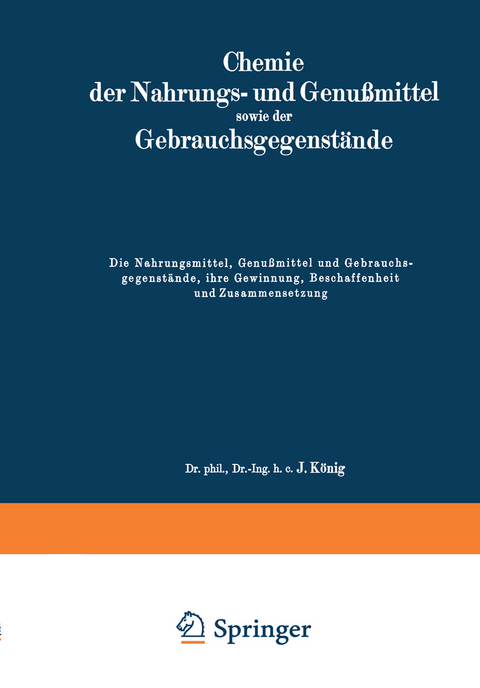 Die Nahrungsmittel, Genu&szlig;mittel und Gebrauchsgegenst&auml;nde, ihre Gewinnung, Beschaffenheit und Zusammensetzung - J. K&ouml;nig