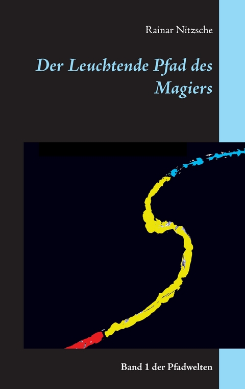 Der Leuchtende Pfad des Magiers - Rainar Nitzsche