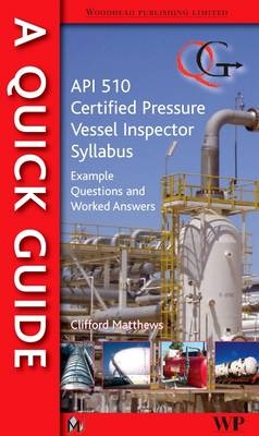 A Quick Guide to API 510 Certified Pressure Vessel Inspector Syllabus - Clifford Matthews