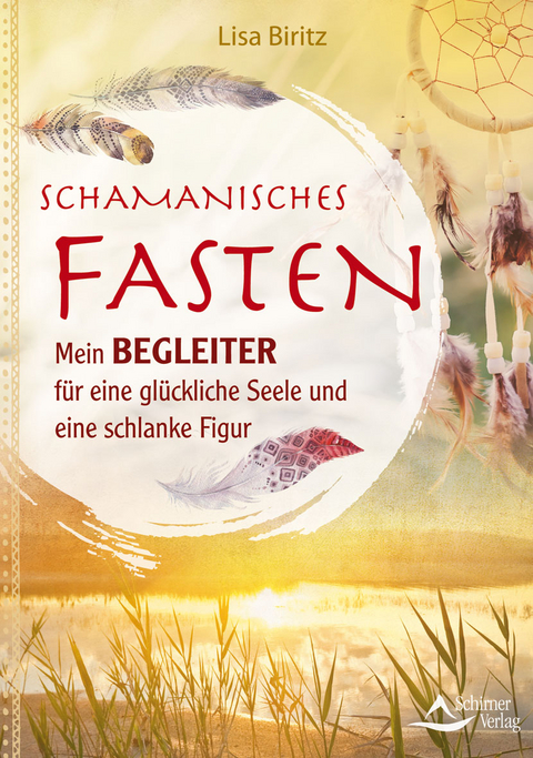Schamanisches Fasten - Lisa Biritz
