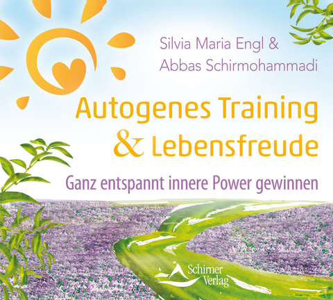 Autogenes Training und Lebensfreude - Silvia Maria Engl, Abbas Schirmohammadi