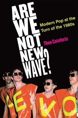 Are We Not New Wave? - Theodore Cateforis