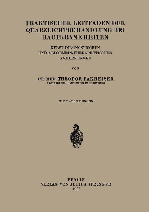 Praktischer Leitfaden der Quarzlichtbehandlung bei Hautkrankheiten - Theodor Pakheiser