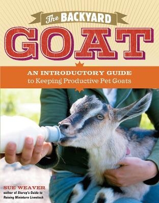 The Backyard Goat - Sue Weaver