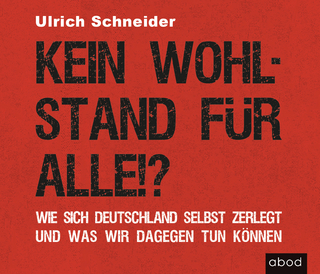 Kein Wohlstand für alle!?