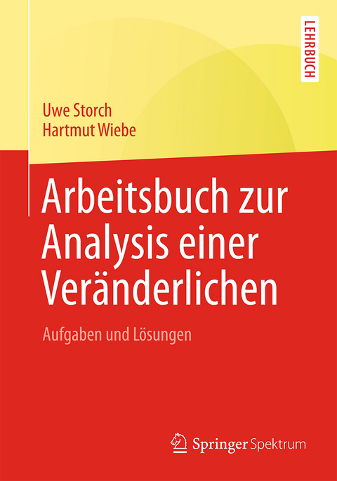 Arbeitsbuch zur Analysis einer Ver&auml;nderlichen - Uwe Storch, Hartmut Wiebe