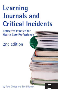 Learning Journals and Critical Incidents - Tony Ghaye, Sue Lillyman