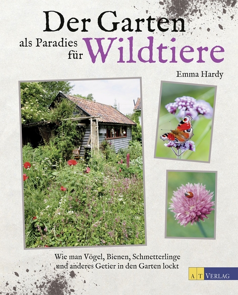 Der Garten als Paradies für Wildtiere - Emma Hardy