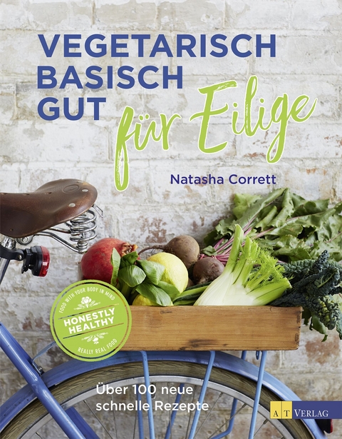 Vegetarisch basisch gut f&uuml;r Eilige - Natasha Corrett