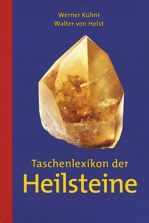 Taschenlexikon der Heilsteine - Werner Kühni, Walter von Holst