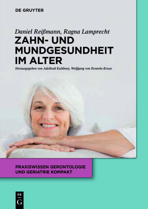 Zahn- und Mundgesundheit im Alter - Daniel R. Rei&szlig;mann, Ragna Lamprecht